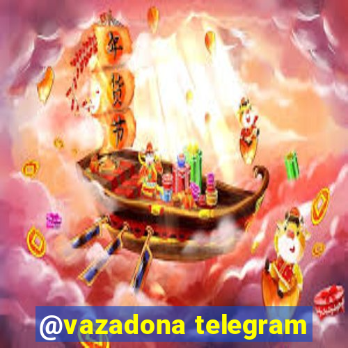 @vazadona telegram